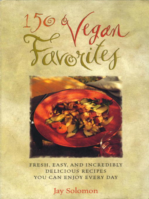 Title details for 150 Vegan Favorites by Jay Solomon - Wait list